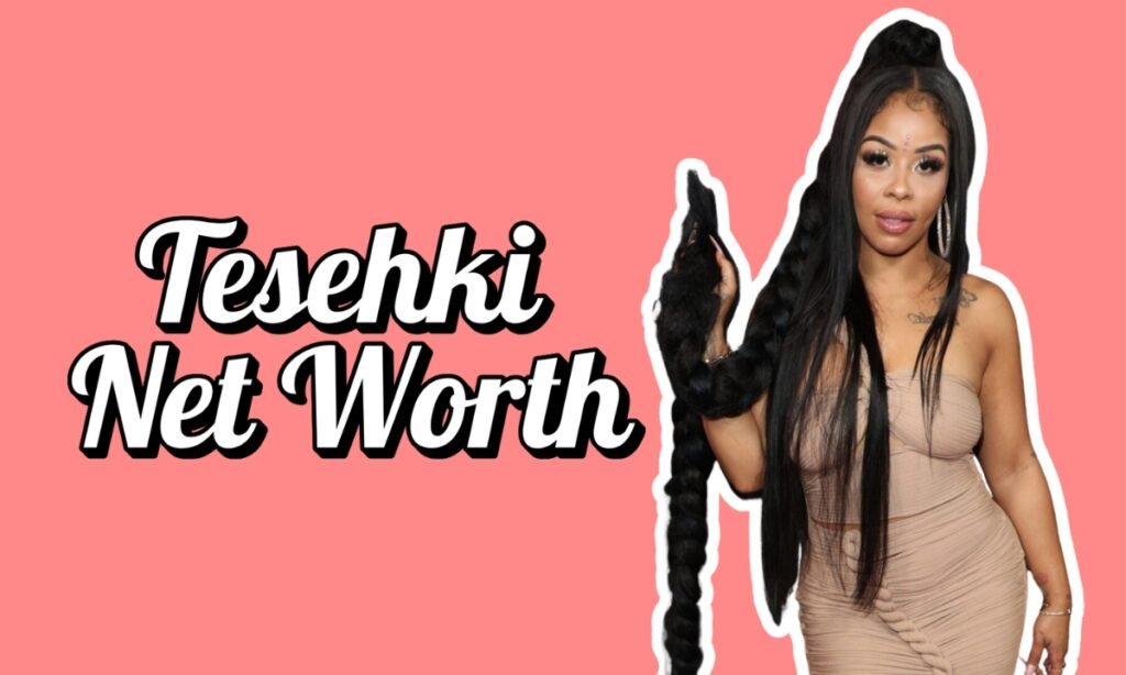tesehki net worth age height real name career 2025