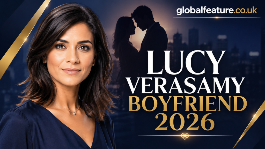 Lucy Verasamy boyfriend 2026