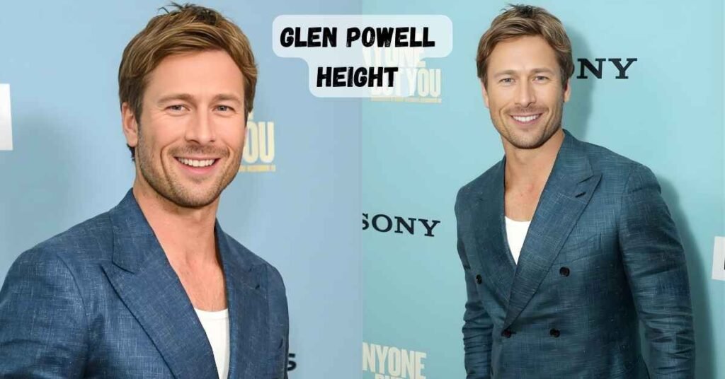 Glen Powell Height: How Tall Is the Top Gun Star Really?