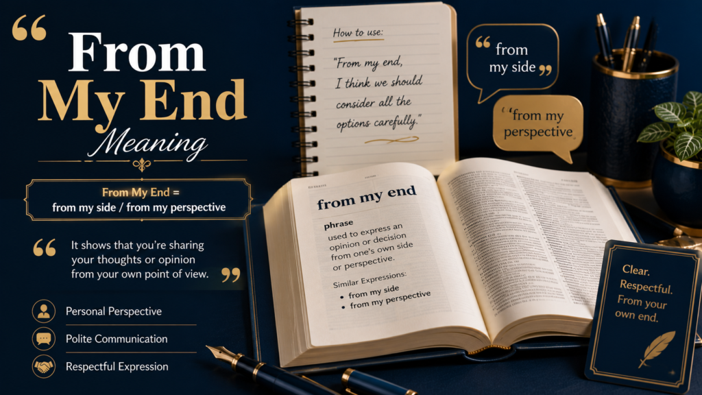 From My End Meaning: What Does “From My End” Mean? from my end meaning